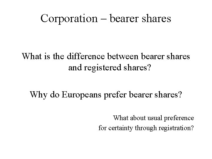 Corporation – bearer shares What is the difference between bearer shares and registered shares?