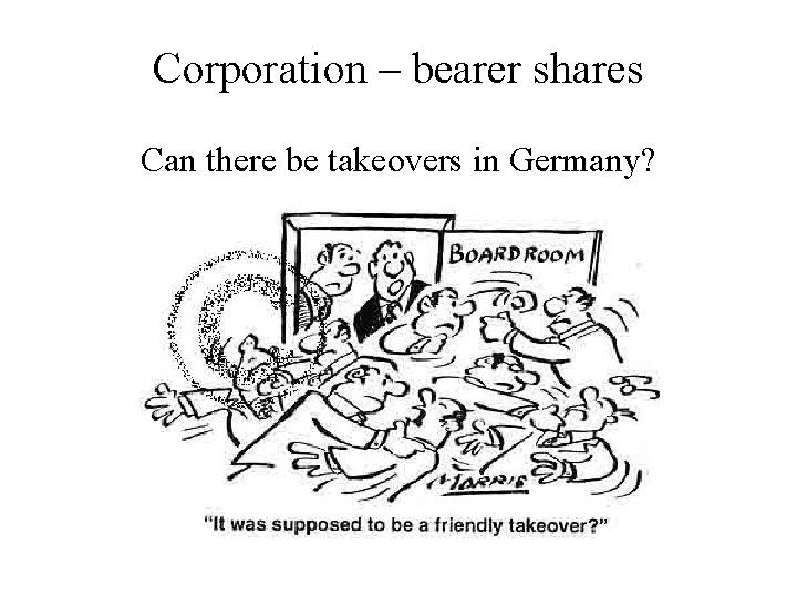 Corporation – bearer shares Can there be takeovers in Germany? 