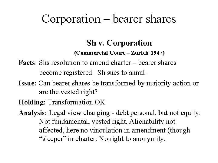Corporation – bearer shares Sh v. Corporation (Commercial Court – Zurich 1947) Facts: Shs