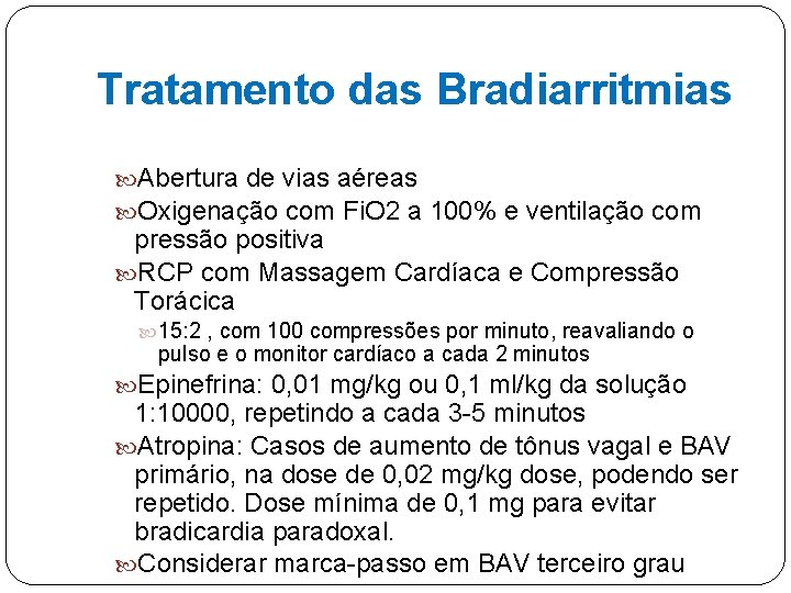 Tratamento das Bradiarritmias Abertura de vias aéreas Oxigenação com Fi. O 2 a 100%