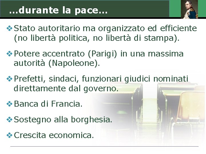 …durante la pace… v Stato autoritario ma organizzato ed efficiente (no libertà politica, no