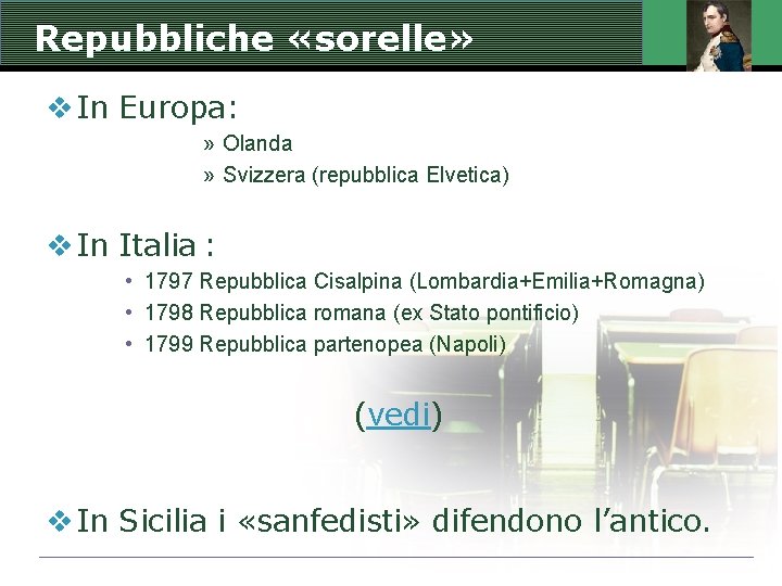Repubbliche «sorelle» v In Europa: » Olanda » Svizzera (repubblica Elvetica) v In Italia