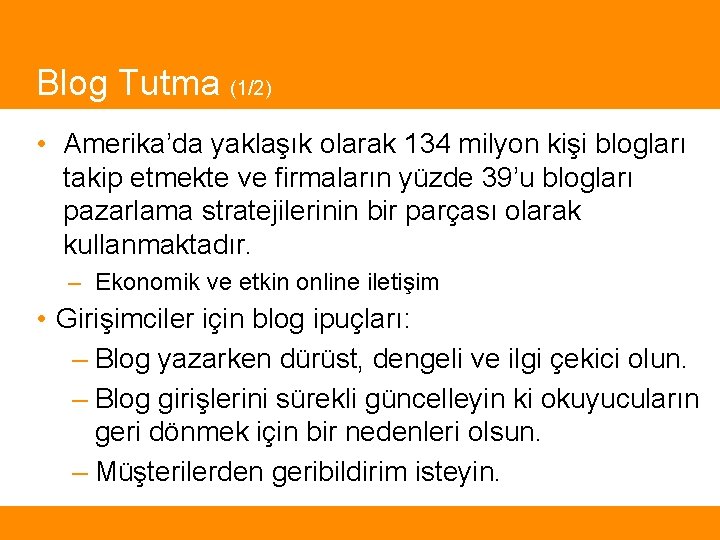 Blog Tutma (1/2) • Amerika’da yaklaşık olarak 134 milyon kişi blogları takip etmekte ve