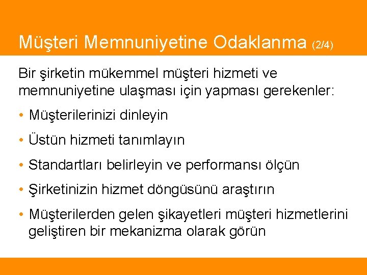 Müşteri Memnuniyetine Odaklanma (2/4) Bir şirketin mükemmel müşteri hizmeti ve memnuniyetine ulaşması için yapması