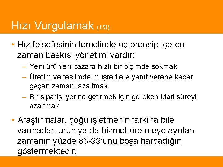 Hızı Vurgulamak (1/3) • Hız felsefesinin temelinde üç prensip içeren zaman baskısı yönetimi vardır: