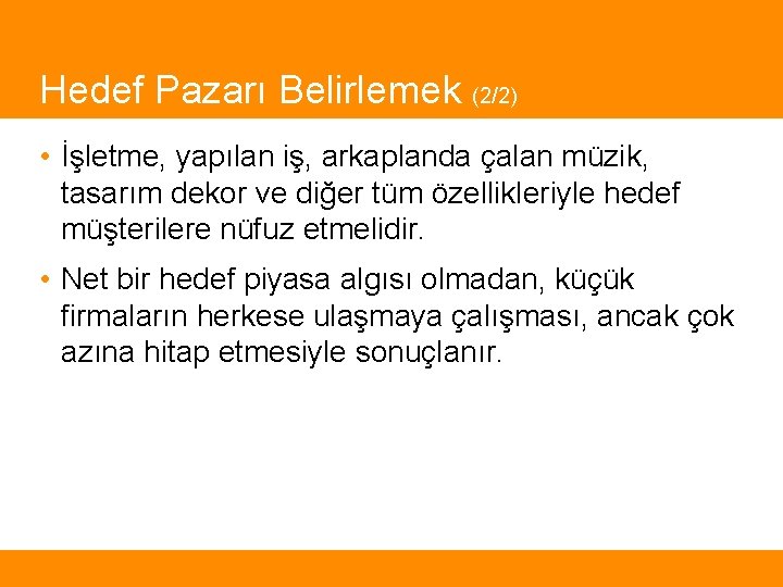 Hedef Pazarı Belirlemek (2/2) • İşletme, yapılan iş, arkaplanda çalan müzik, tasarım dekor ve