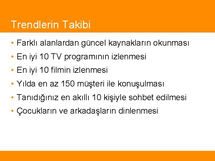 Trendlerin Takibi • Farklı alanlardan güncel kaynakların okunması • En iyi 10 TV programının