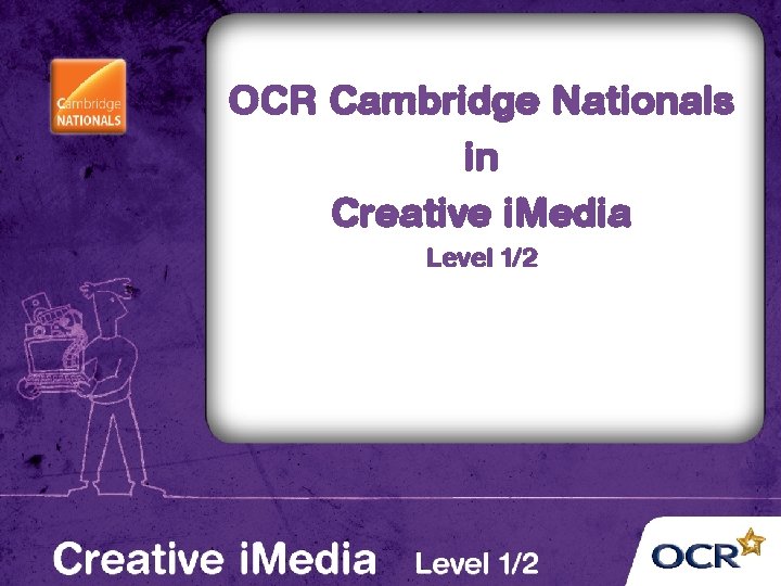 OCR Cambridge Nationals in Creative i. Media Level 1/2 