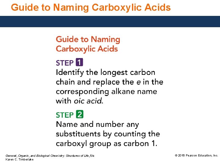 Guide to Naming Carboxylic Acids General, Organic, and Biological Chemistry: Structures of Life, 5/e