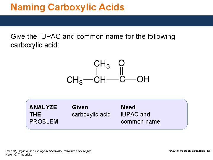 Naming Carboxylic Acids Give the IUPAC and common name for the following carboxylic acid: