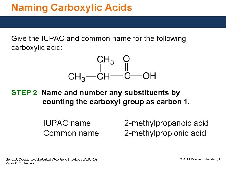Naming Carboxylic Acids Give the IUPAC and common name for the following carboxylic acid: