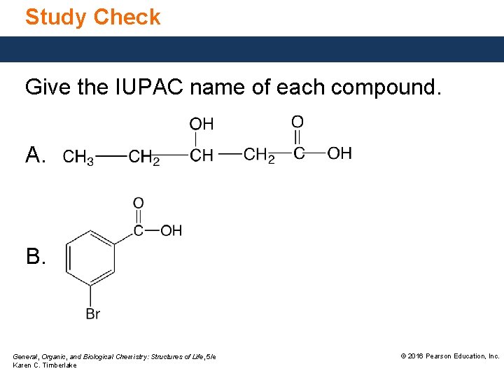 Study Check Give the IUPAC name of each compound. A. B. General, Organic, and