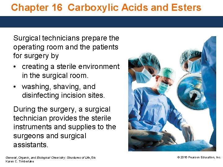 Chapter 16 Carboxylic Acids and Esters Surgical technicians prepare the operating room and the