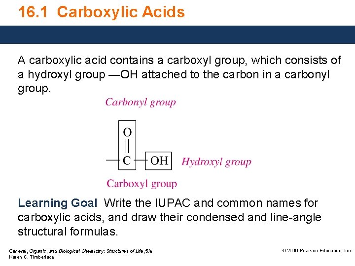 16. 1 Carboxylic Acids A carboxylic acid contains a carboxyl group, which consists of