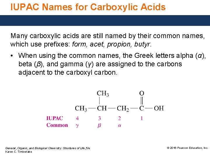 IUPAC Names for Carboxylic Acids Many carboxylic acids are still named by their common