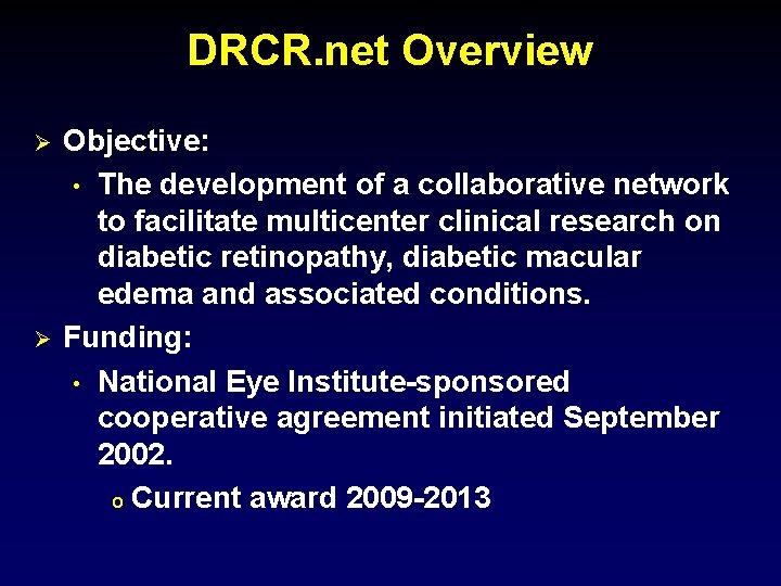DRCR. net Overview Ø Ø Objective: • The development of a collaborative network to