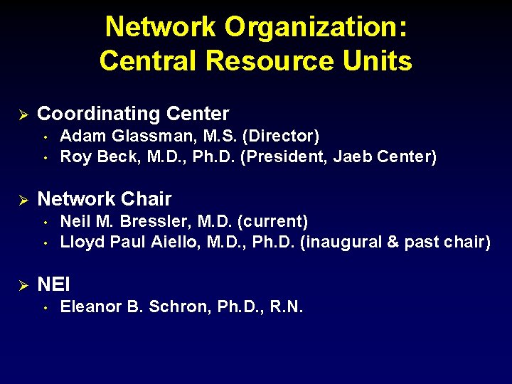 Network Organization: Central Resource Units Ø Coordinating Center • • Ø Network Chair •