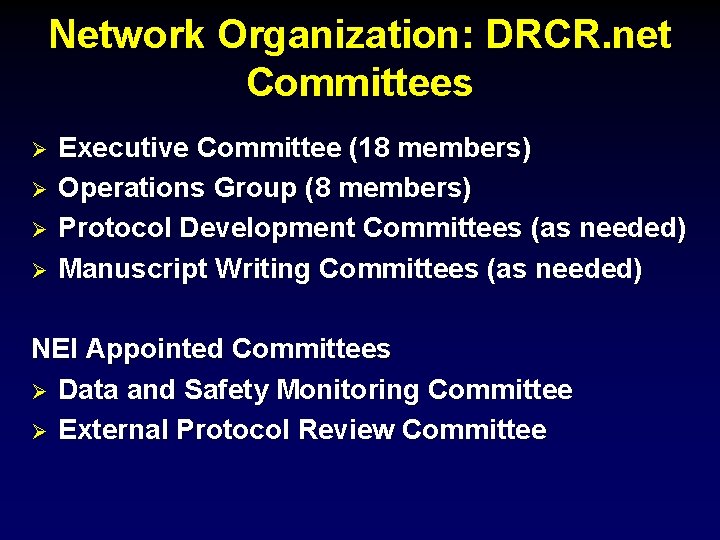 Network Organization: DRCR. net Committees Ø Ø Executive Committee (18 members) Operations Group (8