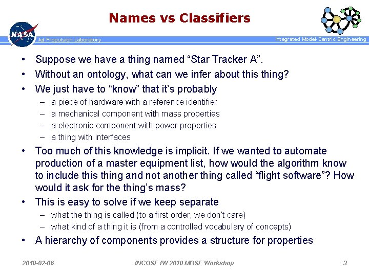 Names vs Classifiers Integrated Model-Centric Engineering Jet Propulsion Laboratory • Suppose we have a