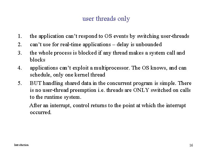 user threads only 1. 2. 3. 4. 5. Introduction the application can’t respond to