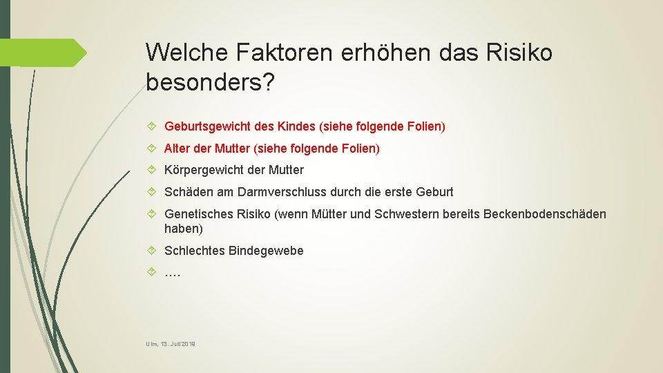 Welche Faktoren erhöhen das Risiko besonders? Geburtsgewicht des Kindes (siehe folgende Folien) Alter der