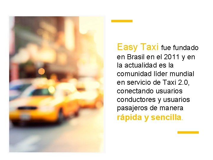 Easy Taxi fue fundado en Brasil en el 2011 y en la actualidad es