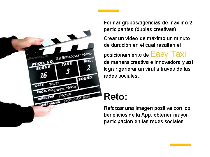 Formar grupos/agencias de máximo 2 participantes (duplas creativas). Crear un video de máximo un