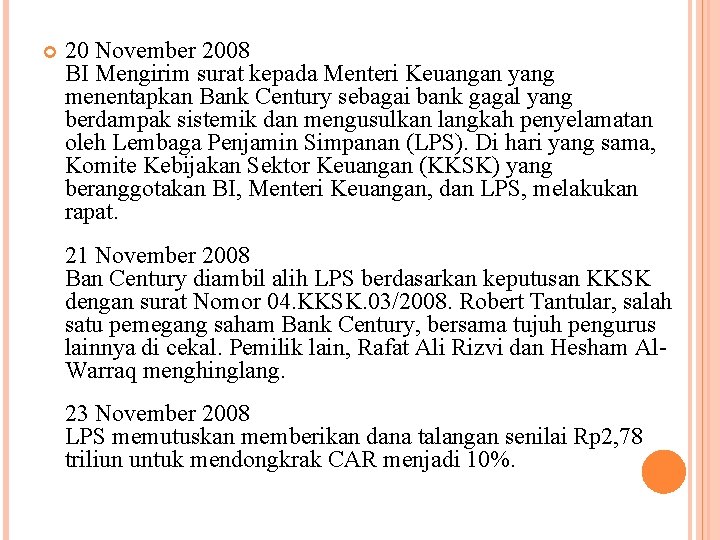  20 November 2008 BI Mengirim surat kepada Menteri Keuangan yang menentapkan Bank Century