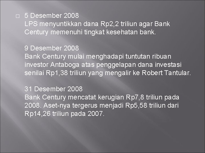 � 5 Desember 2008 LPS menyuntikkan dana Rp 2, 2 triliun agar Bank Century