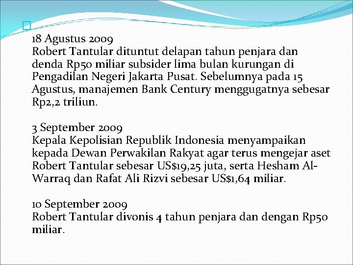 � 18 Agustus 2009 Robert Tantular dituntut delapan tahun penjara dan denda Rp 50