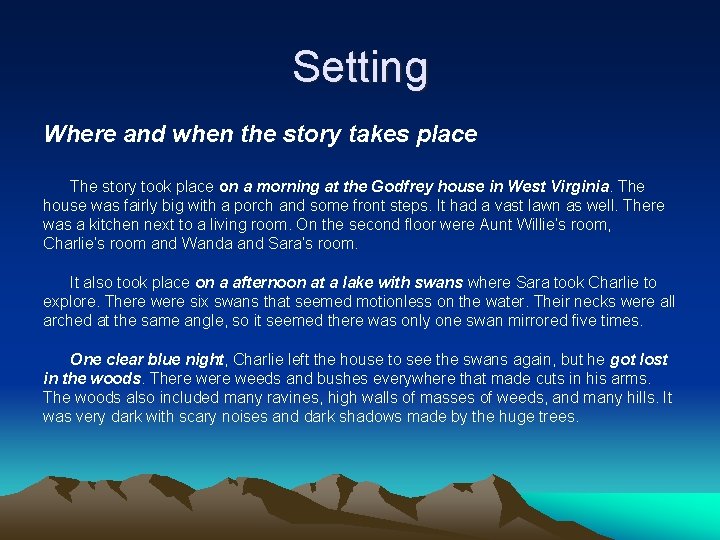 Setting Where and when the story takes place The story took place on a