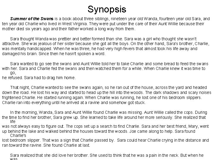 Synopsis Summer of the Swans is a book about three siblings, nineteen year old