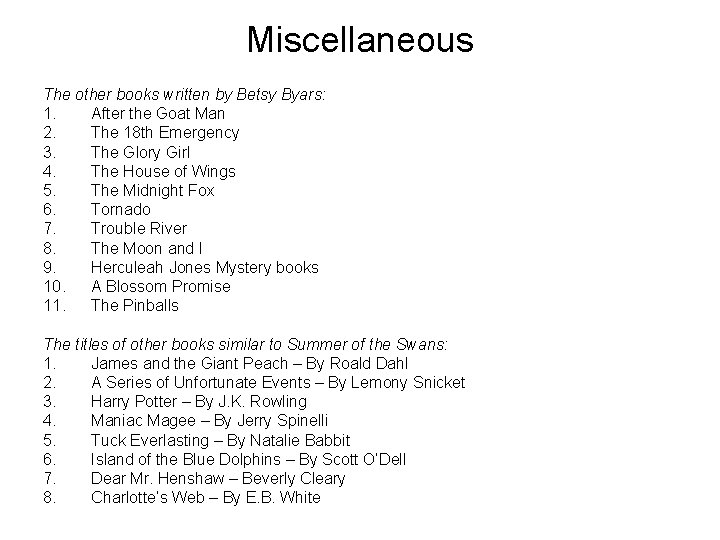 Miscellaneous The other books written by Betsy Byars: 1. After the Goat Man 2.