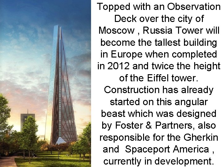 Topped with an Observation Deck over the city of Moscow , Russia Tower will Topped with an Observation Deck over the city of Moscow , Russia Tower will