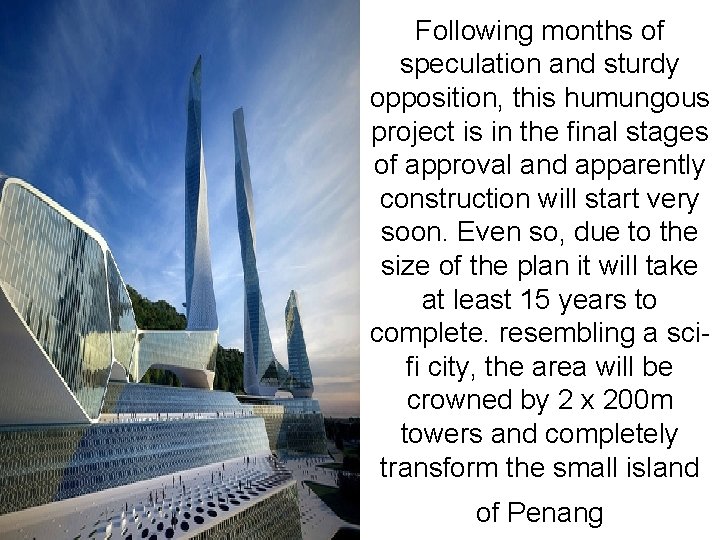 Following months of speculation and sturdy opposition, this humungous project is in the final Following months of speculation and sturdy opposition, this humungous project is in the final