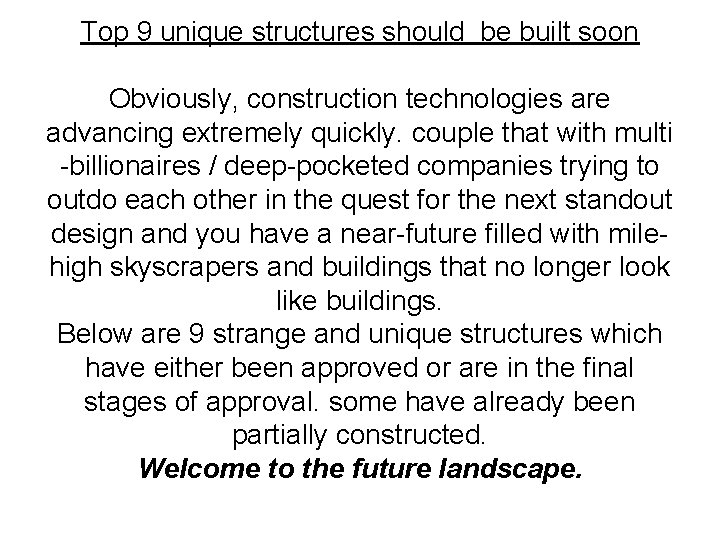 Top 9 unique structures should be built soon Obviously, construction technologies are advancing extremely Top 9 unique structures should be built soon Obviously, construction technologies are advancing extremely