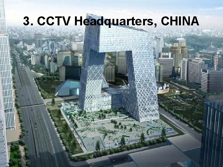 3. CCTV Headquarters, CHINA  3. CCTV Headquarters, CHINA