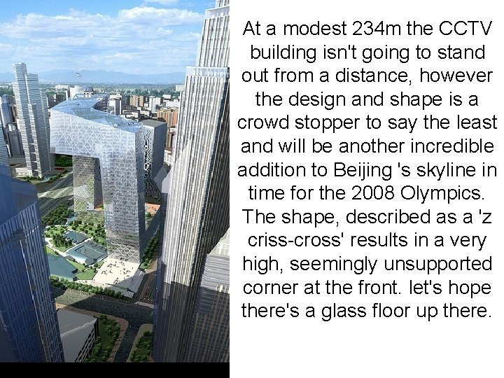 At a modest 234 m the CCTV building isn't going to stand out from At a modest 234 m the CCTV building isn't going to stand out from