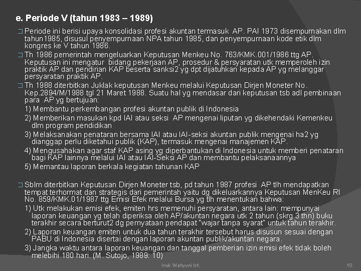 e. Periode V (tahun 1983 – 1989) � Periode ini berisi upaya konsolidasi profesi