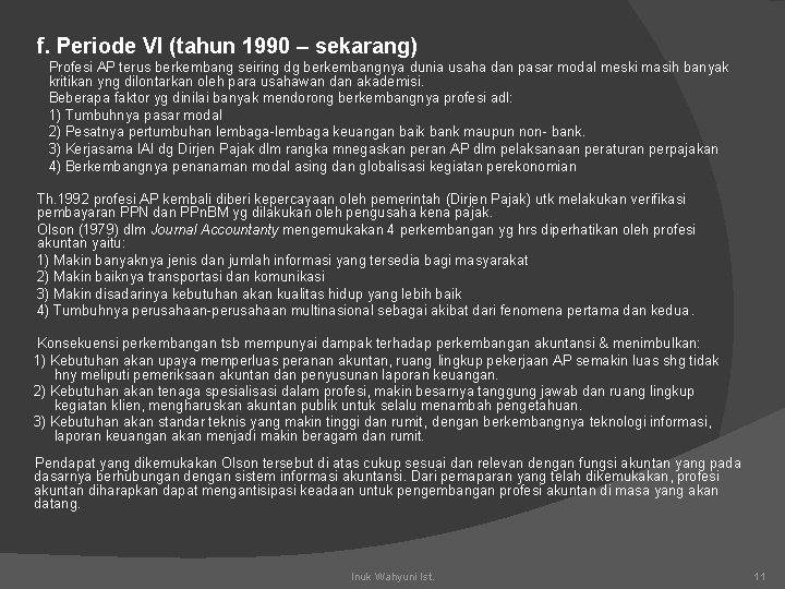 f. Periode VI (tahun 1990 – sekarang) Profesi AP terus berkembang seiring dg berkembangnya