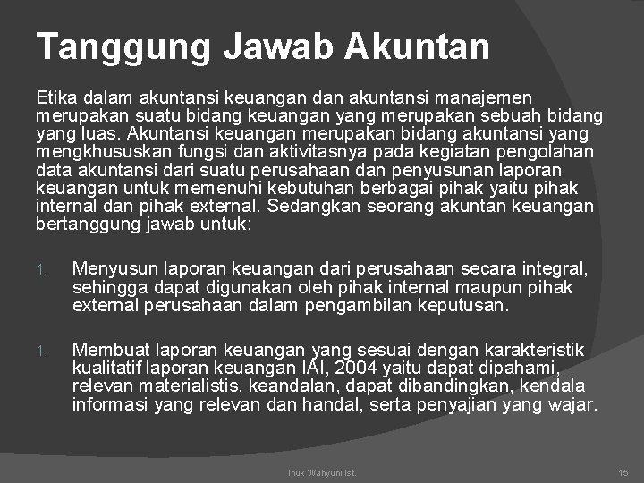 Tanggung Jawab Akuntan Etika dalam akuntansi keuangan dan akuntansi manajemen merupakan suatu bidang keuangan