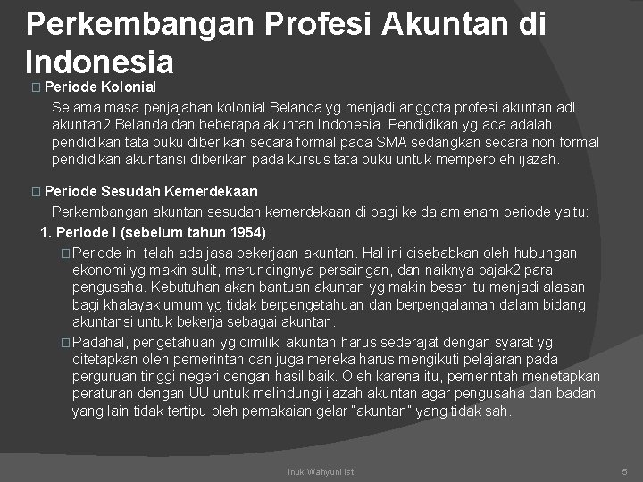 Perkembangan Profesi Akuntan di Indonesia � Periode Kolonial Selama masa penjajahan kolonial Belanda yg