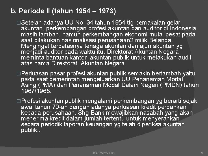 b. Periode II (tahun 1954 – 1973) �Setelah adanya UU No. 34 tahun 1954