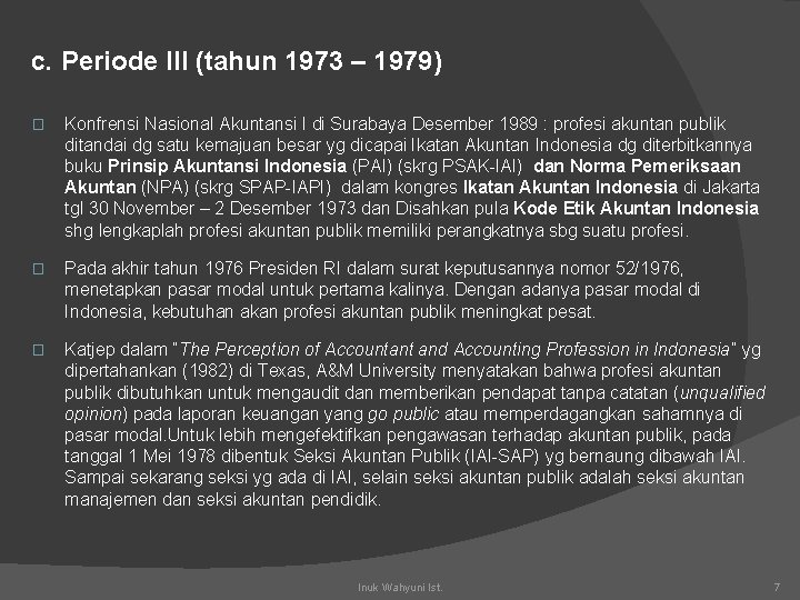 c. Periode III (tahun 1973 – 1979) � Konfrensi Nasional Akuntansi I di Surabaya