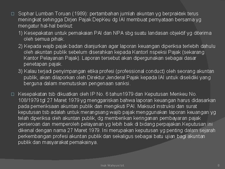 � Sophar Lumban Toruan (1989): pertambahan jumlah akuntan yg berpraktek terus meningkat sehingga Dirjen