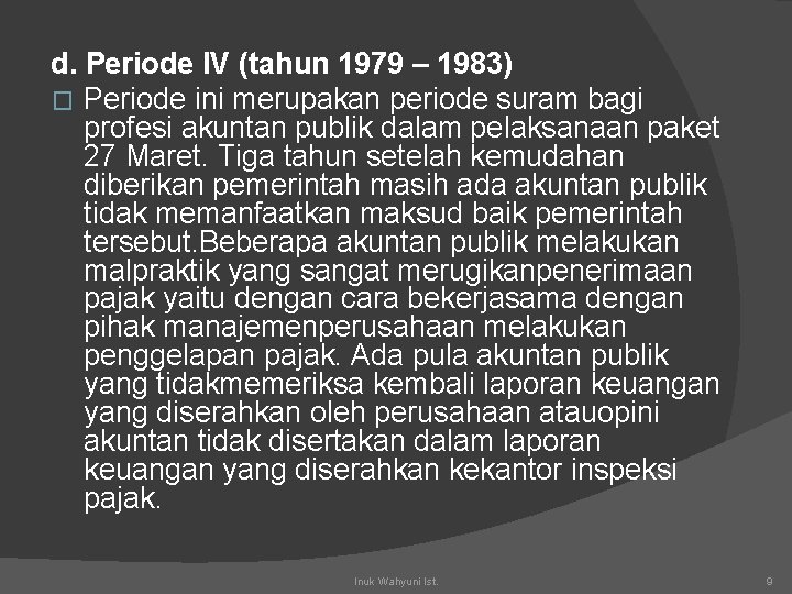 d. Periode IV (tahun 1979 – 1983) � Periode ini merupakan periode suram bagi