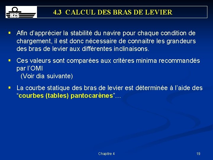 4. 3 CALCUL DES BRAS DE LEVIER § Afin d’apprécier la stabilité du navire