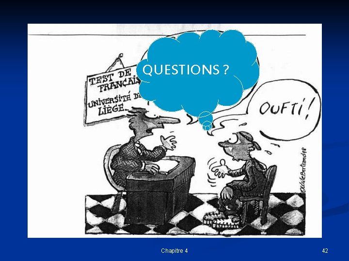 QUESTIONS ? Chapitre 4 42 
