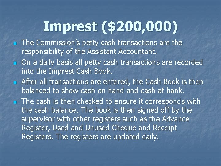 n n Imprest ($200, 000) The Commission’s petty cash transactions are the responsibility of