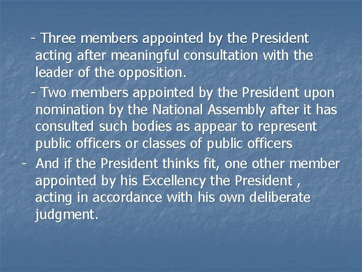  - Three members appointed by the President acting after meaningful consultation with the
